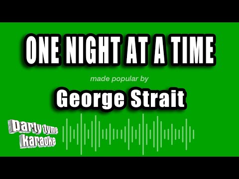 George Strait - One Night At A Time
