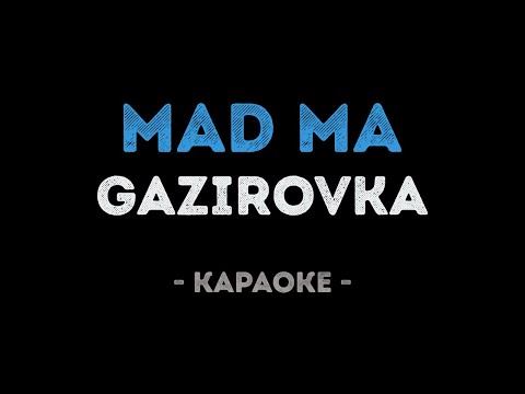 GAZIROVKA - MAD MA