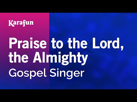 Gospel Singer - Praise to the Lord, the Almighty