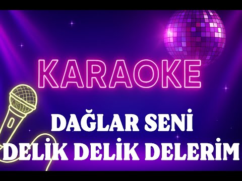Dağlar Seni Delik Delik Delerim