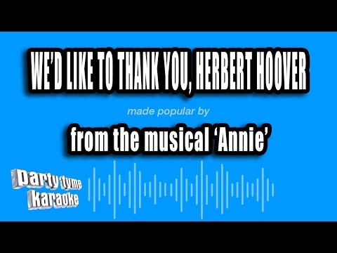 Annie - We'd Like To Thank You, Herbert Hoover