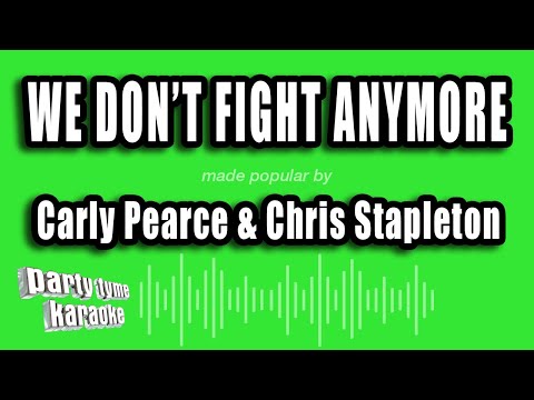 Carly Pearce & Chris Stapleton - We Don't Fight Anymore