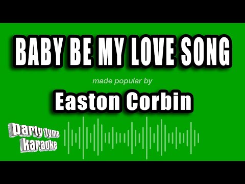 Easton Corbin - Baby Be My Love Song