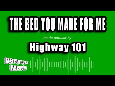 Highway 101 - The Bed You Made For Me