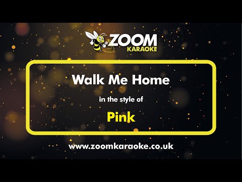 Pink - Walk Me Home