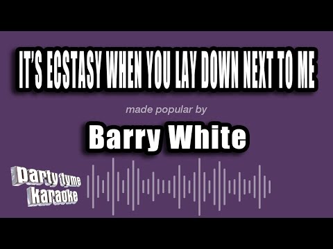 Barry White - It's Ecstasy When You Lay Down Next To Me