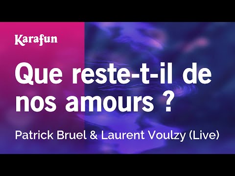 Patrick Bruel & Laurent Voulzy (live) - Que reste-t-il de nos amours ?
