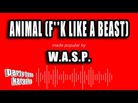 W.A.S.P. - Animal (F**k Like A Beast)