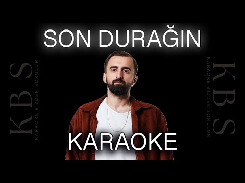 Kahraman Deniz - Son Durağın | (Kaliteli Karaoke - 3 Farklı Ton Seçeneğiyle)