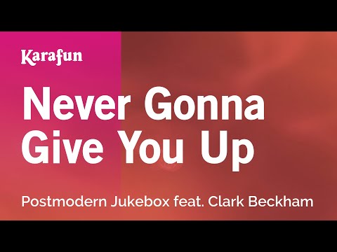 Postmodern Jukebox & Clark Beckham - Never Gonna Give You Up