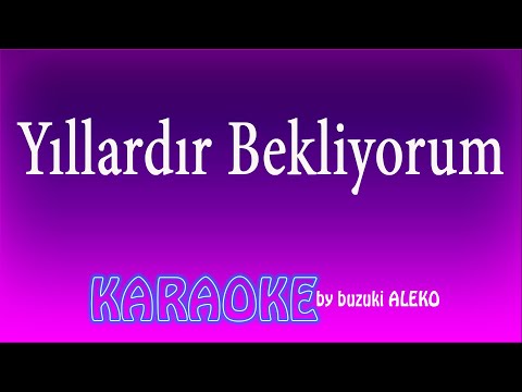 Yıllardır Bekliyorum