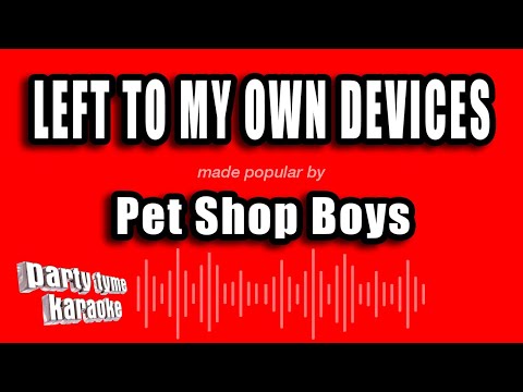 Pet Shop Boys - Left To My Own Devices