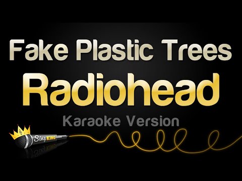Radiohead - Fake Plastic Trees