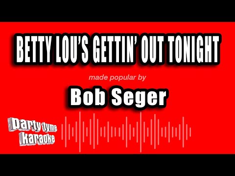Bob Seger - Betty Lou's Gettin' Out Tonight