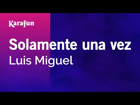 Luis Miguel - Solamente una vez