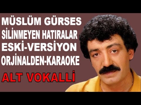 Müslüm Gürses SİLİNMEYEN HATIRALAR ESKİ VERSİYON ALT VOKALLİ