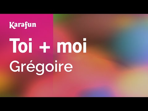 Grégoire - Toi + moi