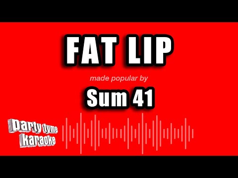 Sum 41 - Fat Lip