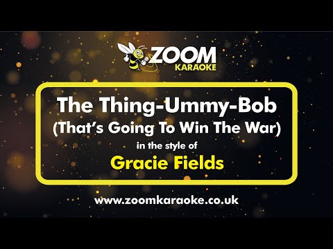 Gracie Fields - The Thing-Ummy-Bob (That's Going To Win The War) with Lyrics