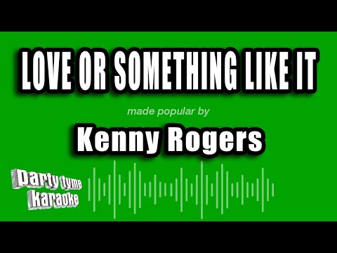 Kenny Rogers - Love or Something Like It
