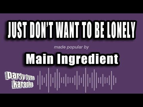 Main Ingredient - Just Don't Want to Be Lonely