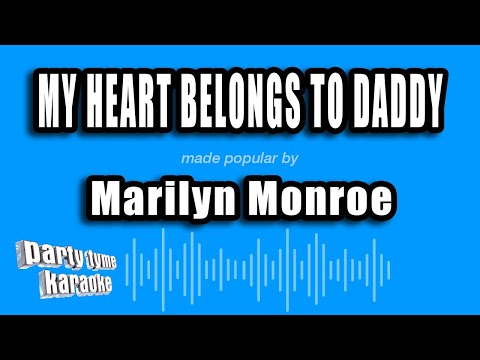 Marilyn Monroe - My Heart Belongs To Daddy