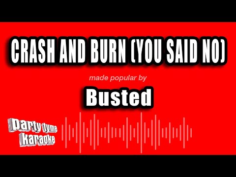 Busted - Crash And Burn (You Said No)