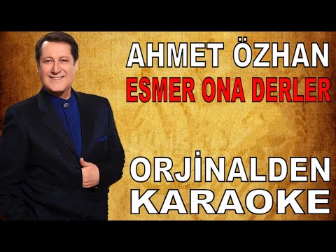 AHMET ÖZHAN ESMER ONA DERLER