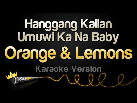 Orange & Lemons - Hanggang Kailan, Umuwi Ka Na Baby