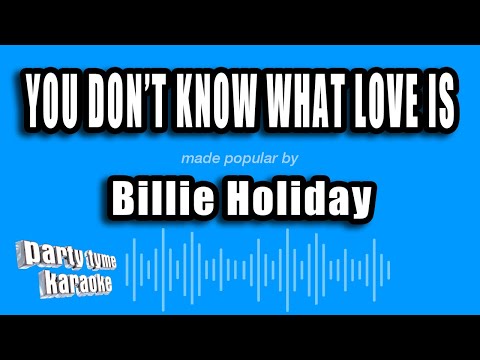 Billie Holiday - You Don't Know What Love Is