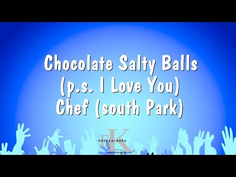 Chef (south Park) - Chocolate Salty Balls (p.s. I Love You)