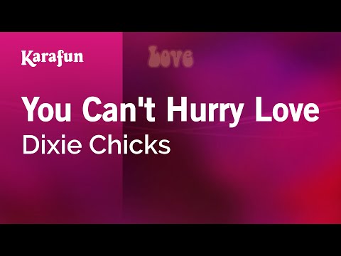 The Chicks - You Can't Hurry Love