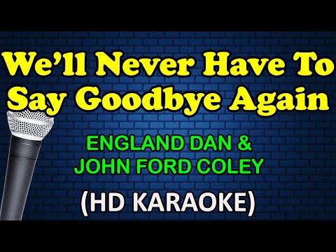 England Dan & John Ford Coley - WE'LL NEVER HAVE TO SAY GOODBYE AGAIN
