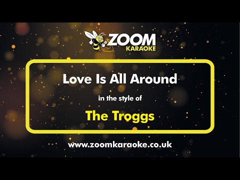 The Troggs - Love Is All Around