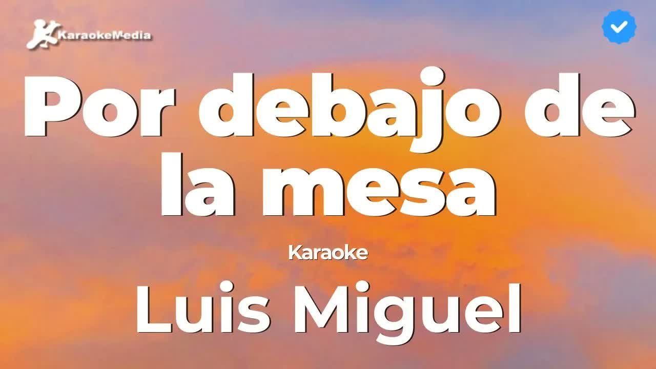Luis Miguel - Por Debajo De La Mesa