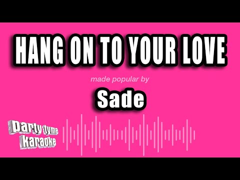 Sade - Hang On to Your Love