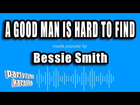 Bessie Smith - A Good Man Is Hard To Find