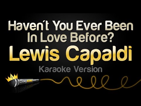 Lewis Capaldi - Haven't You Ever Been In Love Before?