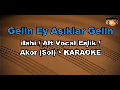 Gelin Ey Aşıklar Gelin - İlahi / (Alt Vocal Eşlik)-( Akor/G/Sol) Karaoke / Lyrics