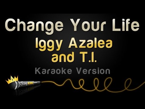 Iggy Azalea and T.I. - Change Your Life
