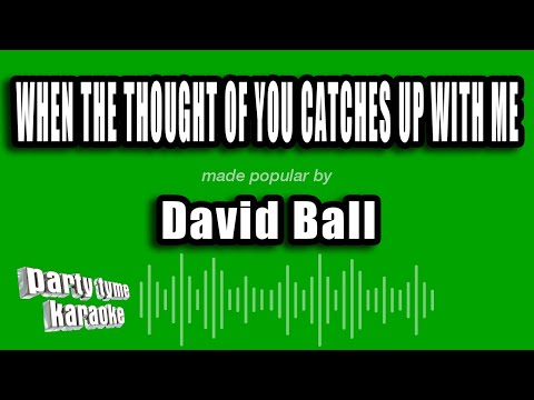 David Ball - When The Thought of You Catches Up With Me