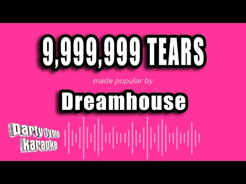 Dreamhouse - 9,999,999 Tears