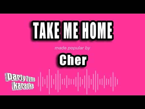 Cher - Take Me Home
