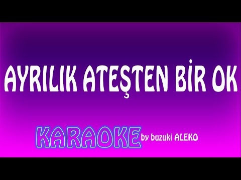AYRILIK ATEŞTEN BİR OK