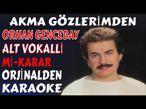 ORHAN GENCEBAY AKMA GÖZLERİMDEN ALT VOKALLİ Mİ-KARAR