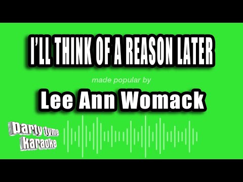 Lee Ann Womack - I'll Think of a Reason Later