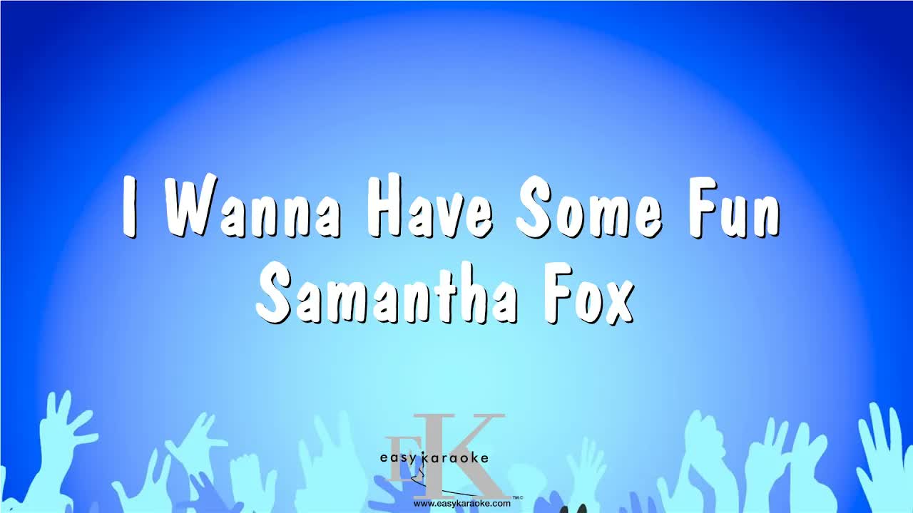 Samantha Fox - I Wanna Have Some Fun