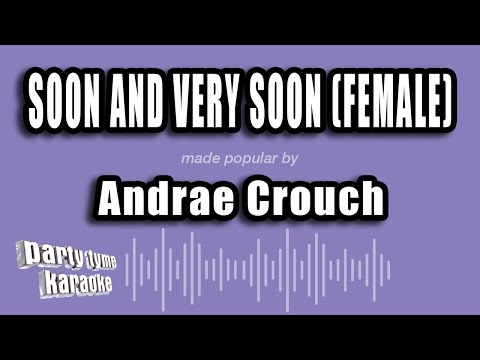 Andrae Crouch - Soon And Very Soon (Female)