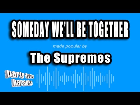 The Supremes - Someday We'll Be Together