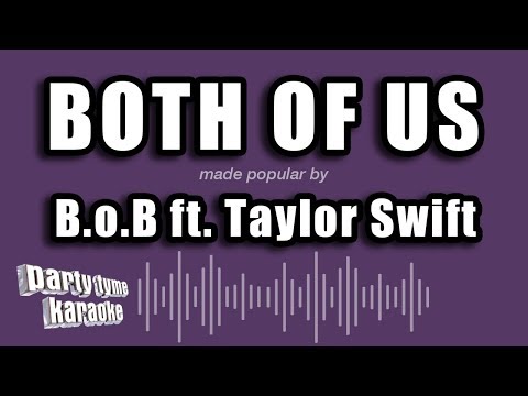 B.o.B feat. Taylor Swift - Both of Us